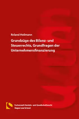 Heilmann |  Grundzüge des Bilanz- und Steuerrechts, Grundfragen der Unternehmensfinanzierung | Buch |  Sack Fachmedien