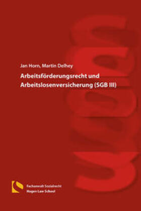 Horn / Delhey |  Arbeitsförderungsrecht und Arbeitslosenversicherung (SGB III) | Buch |  Sack Fachmedien