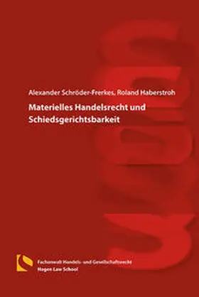 Schröder-Frerkes / Haberstroh |  Materielles Handelsrecht und Schiedsgerichtsbarkeit | Buch |  Sack Fachmedien