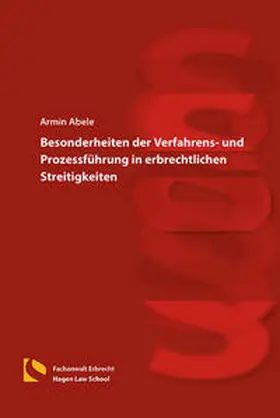 Abele |  Besonderheiten der Verfahrens- und Prozessführung in erbrechtlichen Streitigkeiten | Buch |  Sack Fachmedien