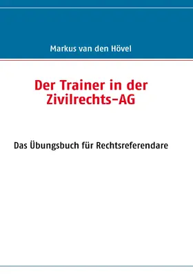 Hövel |  Der Trainer in der Zivilrechts-AG | eBook | Sack Fachmedien