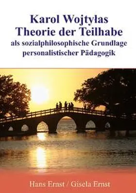 Ernst |  Karol Wojtylas Theorie der Teilhabe als sozialphilosophische Grundlage personalistischer Pädagogik | Buch |  Sack Fachmedien