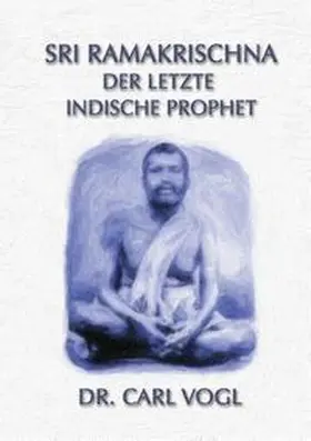 Vogel |  Sri Ramakrischna - der letzte indische Prophet | Buch |  Sack Fachmedien