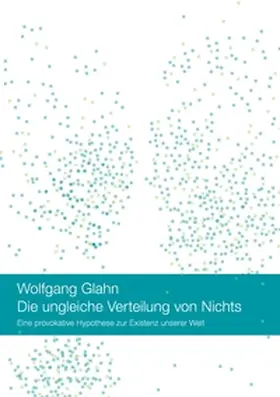 Glahn |  Die ungleiche Verteilung von Nichts | Buch |  Sack Fachmedien