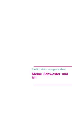 Nietzsche / Wüllrich |  Meine Schwester und ich | eBook | Sack Fachmedien