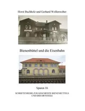 Buchholz / Wollenweber |  Bienenbüttel und die Eisenbahn | Buch |  Sack Fachmedien