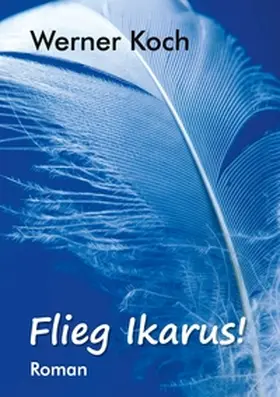 Koch |  Flieg Ikarus! | Buch |  Sack Fachmedien