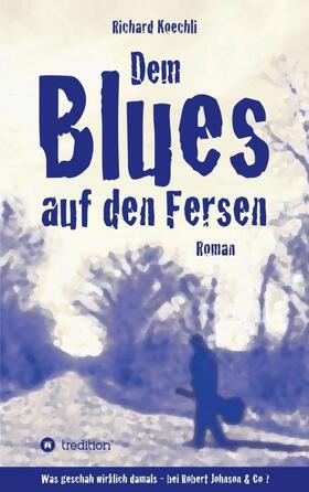 Koechli |  Dem Blues auf den Fersen | Buch |  Sack Fachmedien