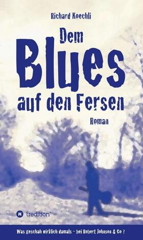 Koechli |  Dem Blues auf den Fersen | Buch |  Sack Fachmedien