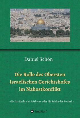 Schön |  Die Rolle des Obersten Israelischen Gerichtshofes im Nahostkonflikt | Buch |  Sack Fachmedien