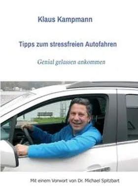 Kampmann / Michael Spitzbart |  Tipps zum stressfreien Autofahren | Buch |  Sack Fachmedien