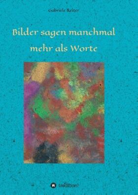 Reiter / Dr. Reiter |  Bilder sagen manchmal mehr als Worte | Buch |  Sack Fachmedien