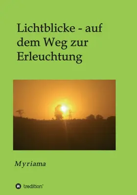 Myriama |  Lichtblicke - auf dem Weg zur Erleuchtung | Buch |  Sack Fachmedien