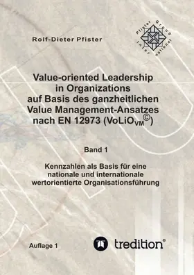 Pfister / International Group / D. Pfister |  Value-oriented Leadership in Organizations auf Basis des ganzheitlichen Value Management-Ansatzes nach EN 12973 (VoLiO) | Buch |  Sack Fachmedien