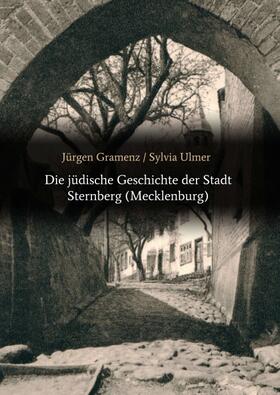 Gramenz / Ulmer |  Die jüdische Geschichte der Stadt Sternberg (Mecklenburg) | Buch |  Sack Fachmedien