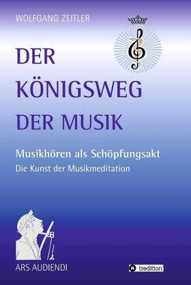 Zeitler |  Der Königsweg der Musik | Buch |  Sack Fachmedien