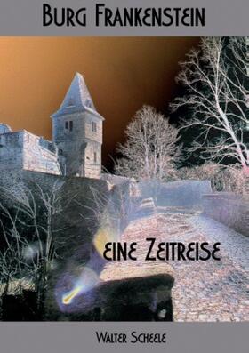 Scheele |  Burg Frankenstein - eine Zeitreise | Buch |  Sack Fachmedien