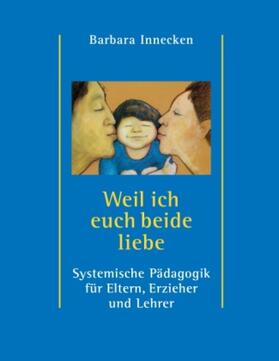 Innecken |  Weil ich euch beide liebe | Buch |  Sack Fachmedien