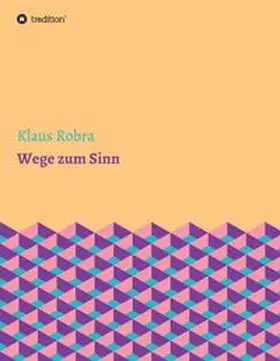 Robra |  Wege zum Sinn | Buch |  Sack Fachmedien