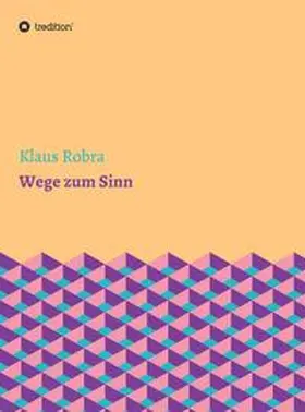 Robra |  Wege zum Sinn | Buch |  Sack Fachmedien