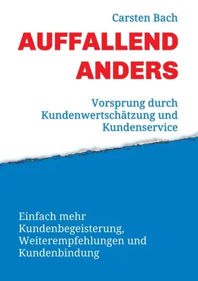 Bach |  Auffallend anders - Vorsprung durch Kundenwertschätzung und Kundenservice | Buch |  Sack Fachmedien