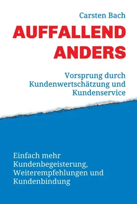 Bach |  Auffallend anders - Vorsprung durch Kundenwertschätzung und Kundenservice | Buch |  Sack Fachmedien