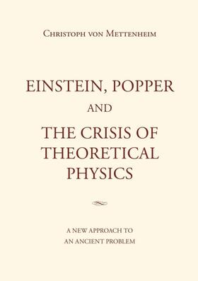 von Mettenheim |  Einstein, Popper and the Crisis  of theoretical Physics | Buch |  Sack Fachmedien