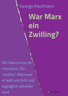 Kaufmann |  War Marx ein Zwilling? | Buch |  Sack Fachmedien