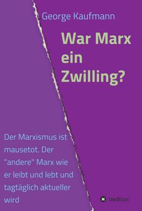 Kaufmann |  War Marx ein Zwilling? | Buch |  Sack Fachmedien