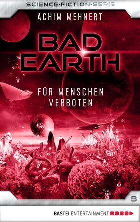 Mehnert |  Bad Earth 8 - Science-Fiction-Serie | eBook | Sack Fachmedien