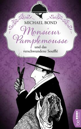 Bond |  Monsieur Pamplemousse und das verschwundene Soufflé | eBook | Sack Fachmedien