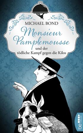 Bond |  Monsieur Pamplemousse und der tödliche Kampf gegen die Kilos | eBook | Sack Fachmedien