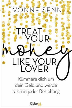 Senn |  Treat Your Money Like Your Lover | eBook | Sack Fachmedien