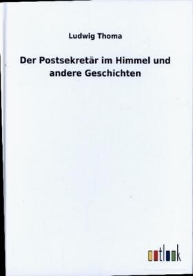 Thoma |  Der Postsekretär im Himmel und andere Geschichten | Buch |  Sack Fachmedien