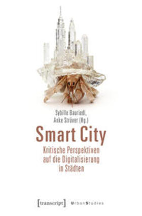 Bauriedl / Strüver |  Smart City - Kritische Perspektiven auf die Digitalisierung in Städten | eBook | Sack Fachmedien