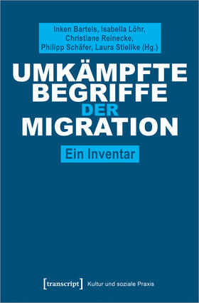 Bartels / Löhr / Reinecke |  Umkämpfte Begriffe der Migration | eBook | Sack Fachmedien