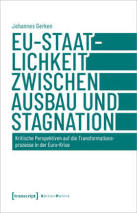 Gerken |  EU-Staatlichkeit zwischen Ausbau und Stagnation | eBook | Sack Fachmedien