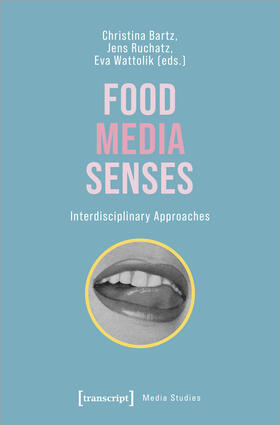 Bartz / Ruchatz / Wattolik |  Food - Media - Senses | eBook | Sack Fachmedien