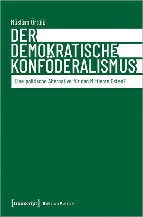 Örtülü |  Der demokratische Konföderalismus | eBook | Sack Fachmedien