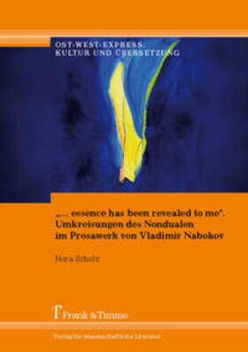 Scholz |  ¿¿ essence has been revealed to me¿. Umkreisungen des Nondualen im Prosawerk von Vladimir Nabokov | Buch |  Sack Fachmedien