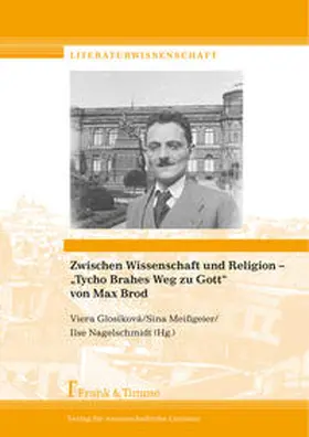 Glosíková / Meißgeier / Nagelschmidt | Zwischen Wissenschaft und Religion ¿ ¿Tycho Brahes Weg zu Gott¿ von Max Brod | Buch | 978-3-7329-0374-0 | sack.de