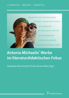 Bernhardt / Kumschlies |  Antonia Michaelis' Werke im literaturdidaktischen Fokus | Buch |  Sack Fachmedien