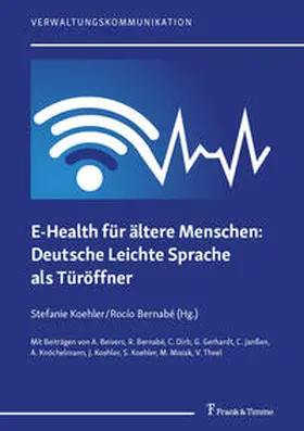 Koehler / Bernabé / Köhler |  E-Health für ältere Menschen: Deutsche Leichte Sprache als Türöffner | Buch |  Sack Fachmedien