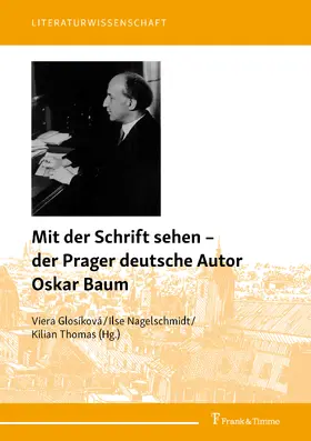 Glosíková / Nagelschmidt / Thomas |  Mit der Schrift sehen - der Prager deutsche Autor Oskar Baum | eBook | Sack Fachmedien