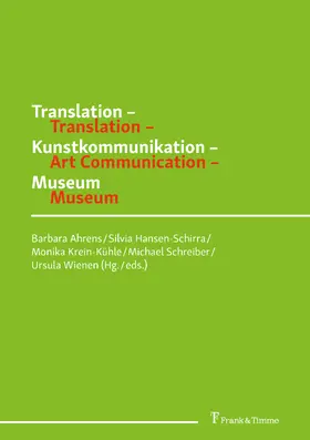 Ahrens / Hansen-Schirra / Krein-Kühle |  Translation - Kunstkommunikation - Museum / Translation - Art Communication - Museum | eBook | Sack Fachmedien