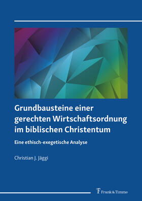 Jäggi |  Grundbausteine einer gerechten Wirtschaftsordnung im biblischen Christentum | eBook | Sack Fachmedien