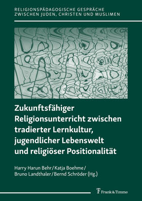 Behr / Boehme / Landthaler |  Zukunftsfähiger Religionsunterricht zwischen tradierter Lernkultur, jugendlicher Lebenswelt und religiöser Positionalität | eBook | Sack Fachmedien