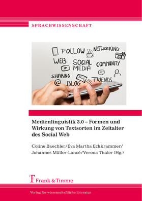 Baechler / Müller-Lancé / Thaler |  Medienlinguistik 3.0 - Formen und Wirkung von Textsorten im Zeitalter des Social Web | eBook | Sack Fachmedien