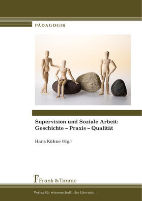 Kühne |  Supervision und Soziale Arbeit: Geschichte - Praxis - Qualität | eBook | Sack Fachmedien