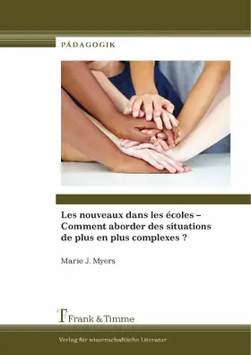 Myers |  Les nouveaux dans les écoles - Comment aborder des situations de plus en plus complexes ? | eBook | Sack Fachmedien